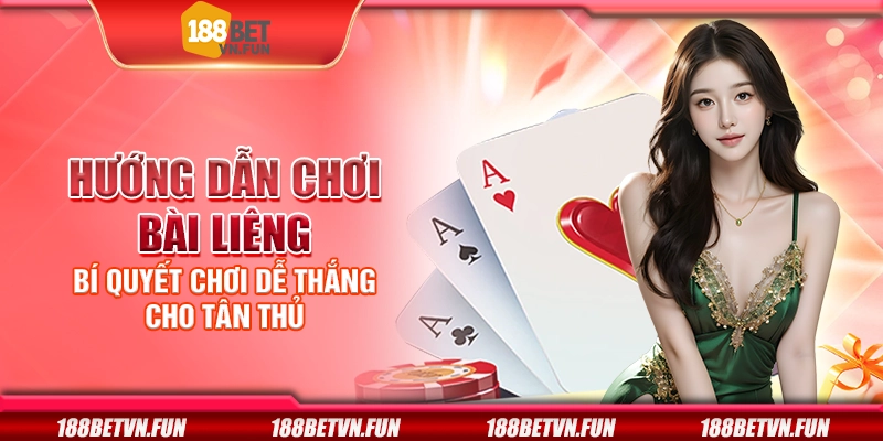 Hướng dẫn chơi bài liêng - Bí quyết chơi dễ thắng cho tân thủ