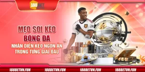 Mẹo soi kèo bóng đá - Nhận diện kèo ngon ăn trong từng giải đấu