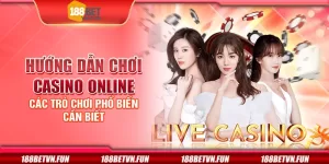 Hướng dẫn chơi casino online - Các trò chơi phổ biến cần biết