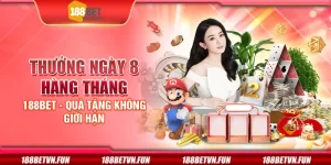 Thưởng ngày 8 hàng tháng 188Bet - Quà tặng không giới hạn