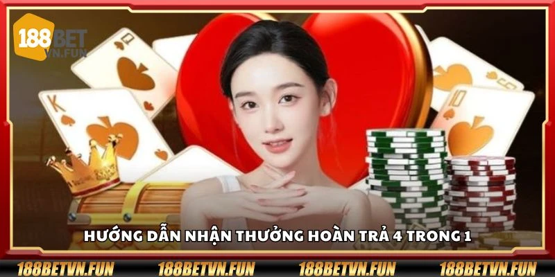 Hướng dẫn nhận thưởng hoàn trả 4 trong 1