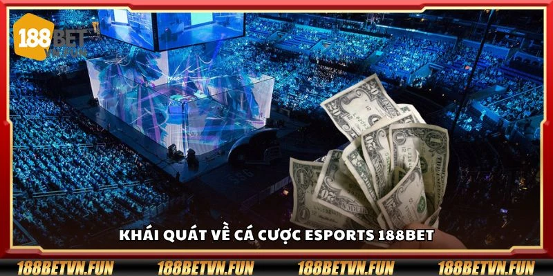 Khái quát về cá cược esports 188Bet