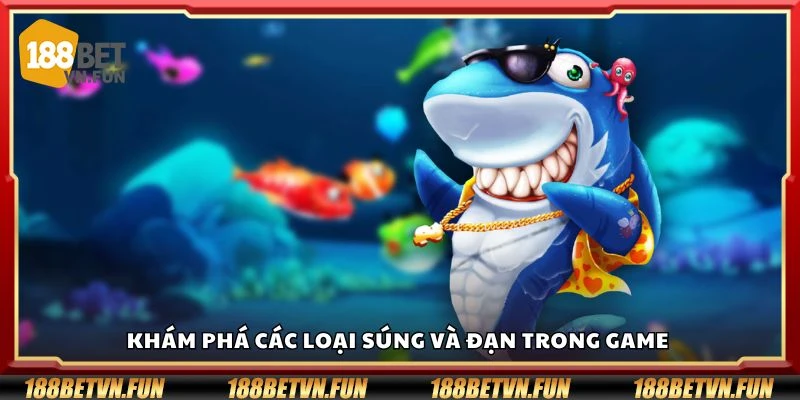 Khám phá các loại súng và đạn trong game