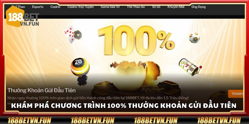 Khám phá chương trình 100% thưởng khoản gửi đầu tiên 