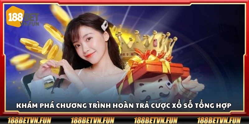 Khám phá chương trình hoàn trả cược xổ số tổng hợp 