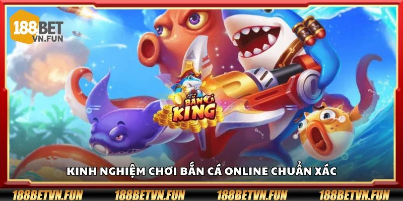 Kinh nghiệm chơi bắn cá online chuẩn xác