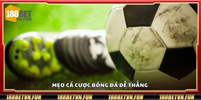 Mẹo cá cược bóng đá dễ thắng