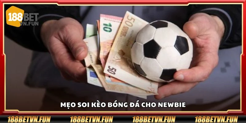 Mẹo soi kèo bóng đá cho newbie