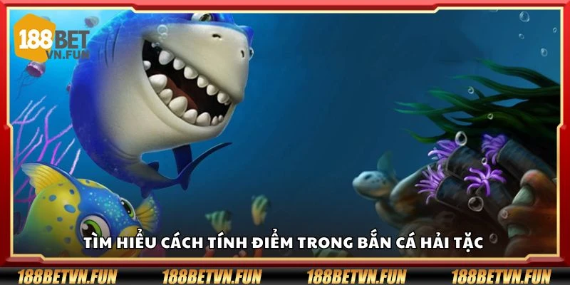 Tìm hiểu cách tính điểm trong bắn cá hải tặc