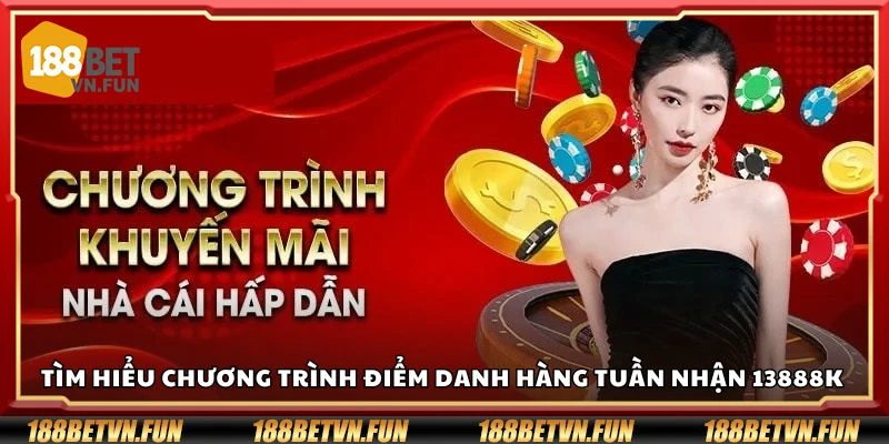 Tìm hiểu chương trình điểm danh hàng tuần nhận 13888K 