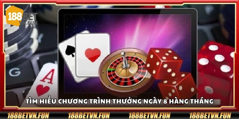 Tìm hiểu chương trình thưởng ngày 8 hàng tháng