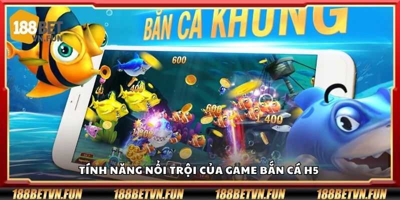 Tính năng nổi trội của game bắn cá H5