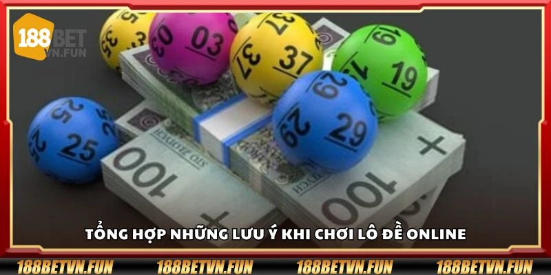 Tổng hợp những lưu ý khi chơi lô đề online
